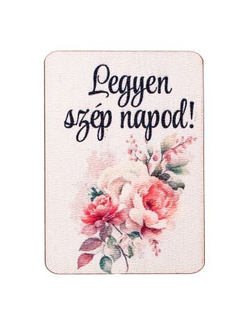 4db Legyen szép napod! feliratos dekor fa tábla 7 x 5cm