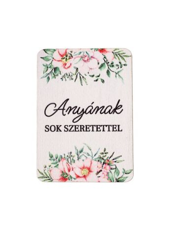 4db. Anyának sok szeretettel feliratos dekor fa tábla 7 x 5cm