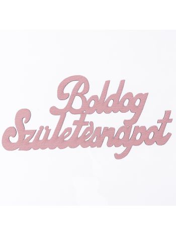 4db. festett fa Boldog Születésnapot felirat 10 x 5cm - Rózsaszín