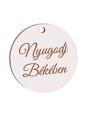 3 db. Nyugodj Békében feliratos- 5cm-es fa korong